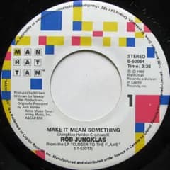 7” Rob Jungklas Make It Mean Something B50054 Manhattan Records /00080